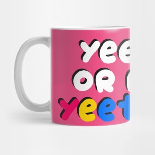 Yeet or be YEETED Mug